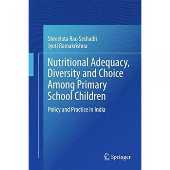 Nutritional Adequacy, Diversity and Choice Among Primary School Children: Policy and Practice in India