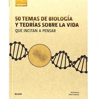 50 Temas de biología y teorías sobre la vida: que incitan a pensar - RODRÍGUEZ FISCHER, CRISTINA