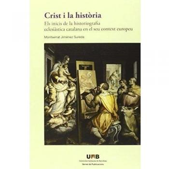 Crist I La Història: Els inicis de la historiografia eclesistica catalana en el seu context europeu