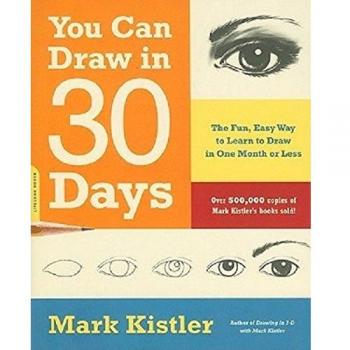 You Can Draw in 30 Days: The Fun, Easy Way To Learn To Draw In One Month Or Less: The Fun, Easy Way to Master Drawing, from Figures to Landscapes, in One Month or Less