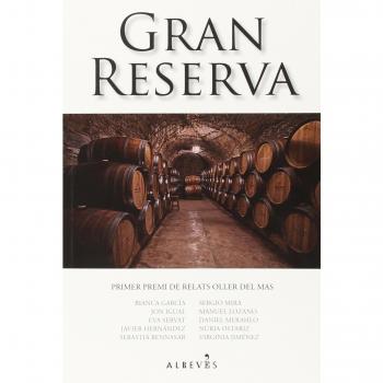 Gran Reserva: Primer Premi de Relats Oller del Mas - García, Blanca/igual, Jon/serrat, Eva/hernández, Javier/bennasar, Sebastià/mira, Sergio/lozano, Manu