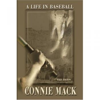 Connie Mack: A Comprehensive Biography of Baseball's Legendary Manager (Paperback Edition)