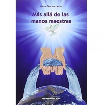 MÁS ALLÁ DE LAS MANOS MAESTRAS - Marisa Sánchez Lastras