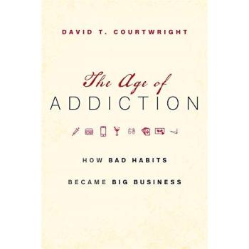The Age of Addiction: How Bad Habits Became Big Business