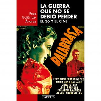 La guerra que no se debió perder: El 36 y el cine: 127 - Pepe Gutiérrez-álvarez