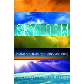 Sky Loom: Native American Myth, Story, and Song