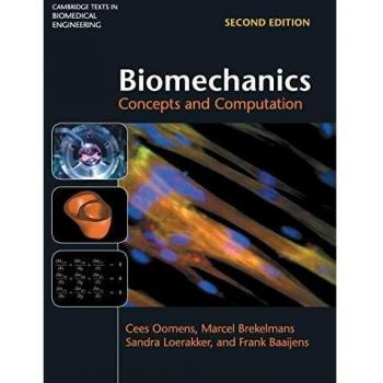 Biomechanics: Concepts and Computation - Cambridge Biomedical Engineering Textbook by Cees Oomens