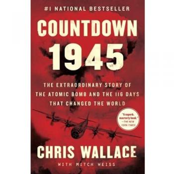 Countdown 1945: The Extraordinary Story of the Atomic Bomb and the 116 Days That Changed the World - Historical Non-Fiction Book
