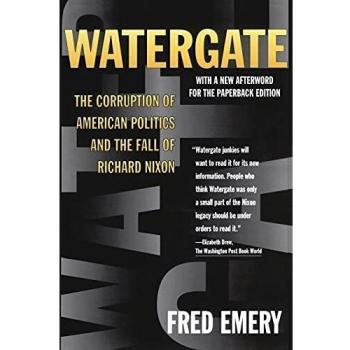 Watergate: The Corruption of American Politics and the Fall of Richard Nixon