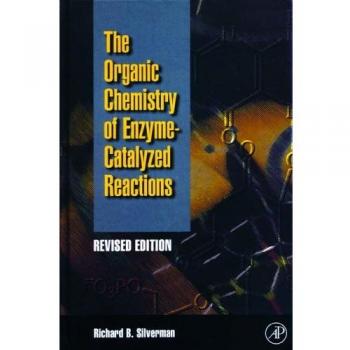 Organic Chemistry of Enzyme-Catalyzed Reactions, Revised Edition