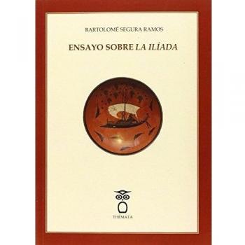 ENSAYO SOBRE LA ILIADA: 26 - SEGURA RAMOS BARTOLOME