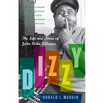 Dizzy: The Life and Times of John Birks Gillespie - Biography of Jazz Legend