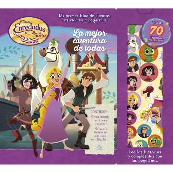 Enredados. La serie. La mejor aventura de todas: Mi primer libro de cuentos, actividades y pegatinas - Disney