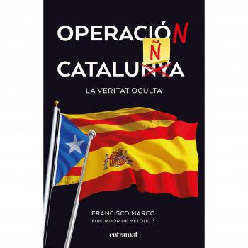 Operació Catalunya: La veritat oculta - Francisco Marco