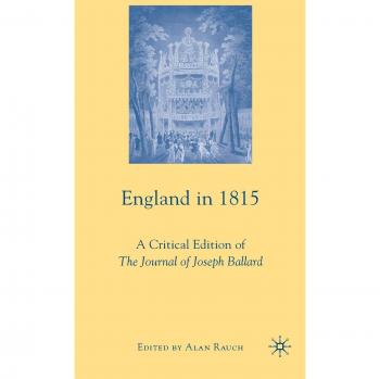 England in 1815: A Critical Edition of the Journal of Joseph Ballard