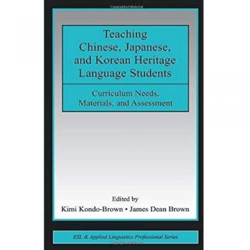 Teaching Chinese, Japanese, and Korean Heritage Language Students: Curriculum Needs, Materials, and Assessment