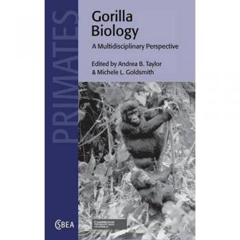 Biología de los Gorilas: Una Perspectiva Multidisciplinaria (Estudios de Cambridge en Antropología Biológica y Evolutiva, Volumen 34)