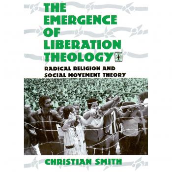 The Emergence of Liberation Theology: Radical Religion and Social Movement Theory