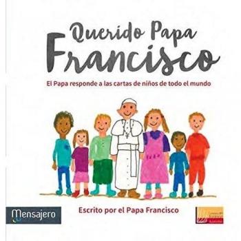 Querido Papa Francisco: El Papa responde a las cartas de niños de todo el mundo: 1