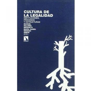 Cultura De La Legalidad. Instituciones Procesos Y Estructuras