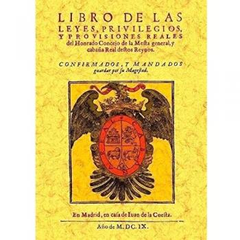 Libro de las Leyes, Privilegios y Provisiones Reales Del Honrado Concejo de La Mesta General y Cabaña Real Destos Reynos