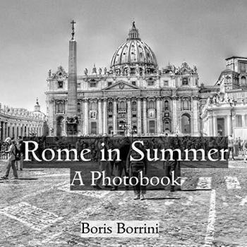 Roma en Verano: Un Fotolibro con más de 100 Fotografías en Blanco y Negro de la Ciudad Eterna