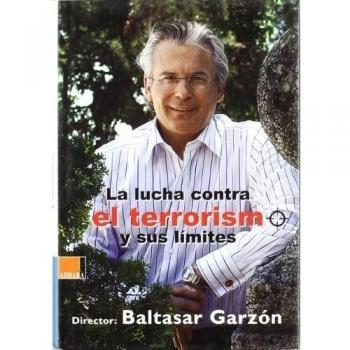 LUCHA CONTRA EL TERRORISMO Y SUS LIMITES - GARZON BALTASAR 71000002
