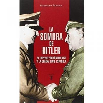 La sombra de Hitler: El imperio económico nazi y la Guerra Civil española