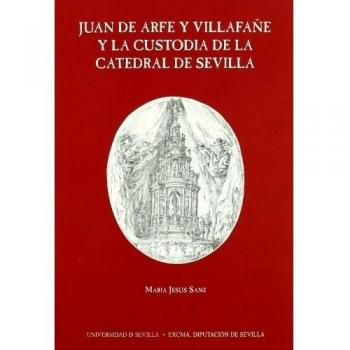 Juan de Arfe y Villafañe y la Custodia de la Catedral de Sevilla: 22