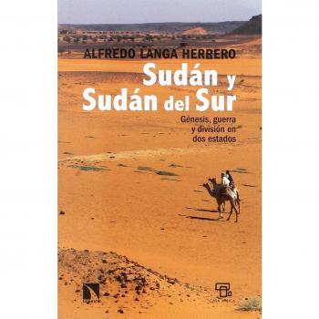 Sudán y Sudán del sur: Génesis, guerra y división en dos estados - LANGA HERRERO, ALFREDO