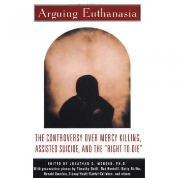 Controversial Perspectives on Euthanasia: Mercy Killing, Assisted Suicide, and the Right to Die by Jonathan Moreno