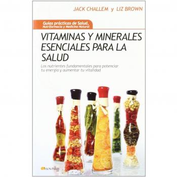 Vitaminas y minerales esenciales para la salud: Los nutrientes fundamentales para potenciar tu energía y aumentar tu vitalidad