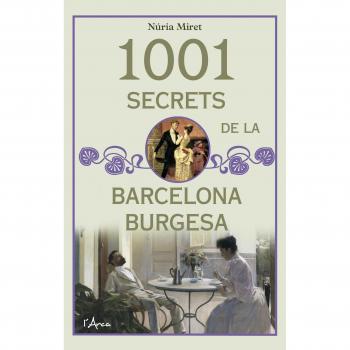1001 secrets de la Barcelona burgesa - Nuria Miret
