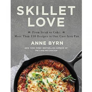 Skillet Love: From Steak to Cake: More Than 150 Recipes in One Cast-Iron Pan