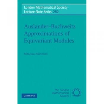 Aproximaciones de Auslander-Buchweitz de Módulos Equivariantes (Serie de Notas de Conferencias de la Sociedad Matemática de Londres, Volumen 282) - Edición en Tapa Blanda