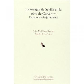 La imagen de Sevilla en la obra de Cervantes: Espacio y paisaje humano: 123