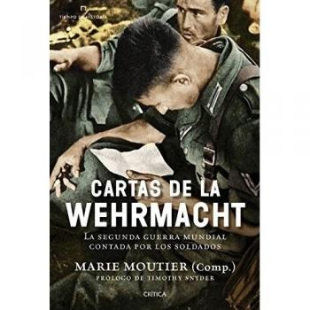 Cartas de la Wehrmacht: La segunda guerra mundial contada por los soldados