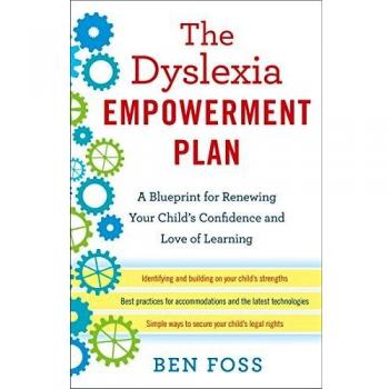 The Dyslexia Empowerment Plan: A Blueprint for Renewing Your Child's Confidence and Love of Learning