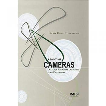 Real-Time Cameras: A Comprehensive Guide for Game Designers and Developers