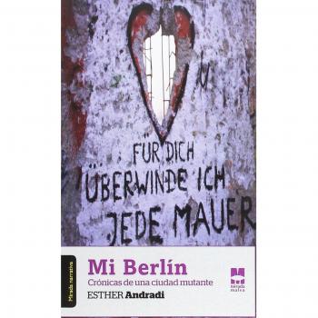 Mi Berlín: Crónicas de una ciudad mutante: 15