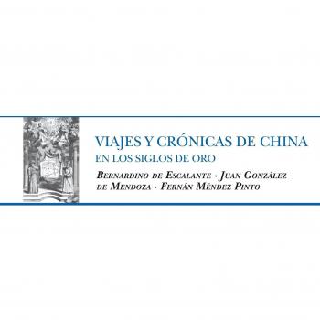 Viajes y crónicas de China en los Siglos de Oro: VV.AA.