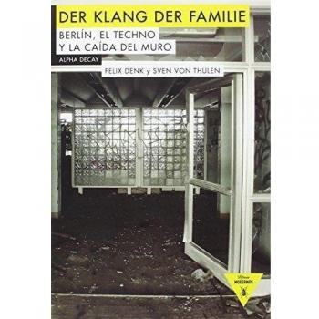Der Klang der Familie, Berlín, el Techno y la Caída del Muro,Colección Héroes Modernos: 71 - Sven Von Thülen