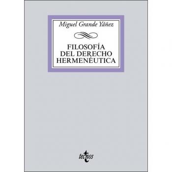 Filosofía del Derecho Hermenéutica - Grande Yáñez, Miguel