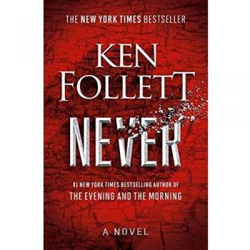 Never: A Novel by Ken Follett - Historical Fiction Bestseller