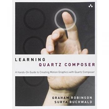 Learning Quartz Composer: A Hands-On Guide to Creating Motion Graphics with Quartz Composer