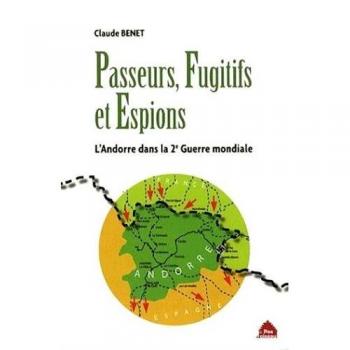 Passeurs, fugitifs et espions: L'Andorre dans la deuxième guerre mondiale