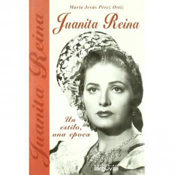 JUANITA REINA, Un estilo, una época: Un Estilo, Una Epoca/ a Style, an Epoch - Maria Jesus Perez Ortiz