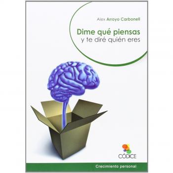 Dime Qué Piensas Y Te Diré Quién Eres - Alex Arroyo Carbonell