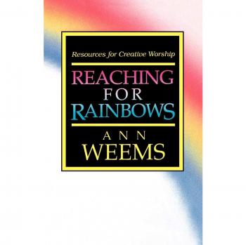 Reaching for Rainbows: Resources for Creative Worship
