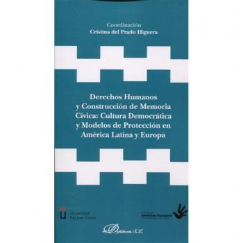 Derechos humanos y construcción de memoria cívica: cultura democrática y modelos de protección en América Latina y Europa
